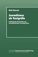 Journalismus ALS Restgrosse: Redaktionelle Rationalisierung Und Publizistischer Leistungsverlust 3824440377 Book Cover