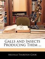 Galls and Insects Producing Them 1017020094 Book Cover