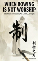 When Bowing Is Not Worship: The Power Of Restraint B0GT8RLXPY Book Cover