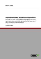 Unternehmensethik - Wertentwicklungsprozess: Entwicklung eines Kriterienkatalogs zur Ableitung eines optimierten Wertentwicklungsmodells unter besonderer Ber�cksichtigung der Mitarbeiter 3640753968 Book Cover