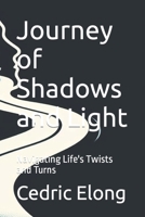 Journey of Shadows and Light: Navigating Life's Twists and Turns B0CMCCV1JL Book Cover
