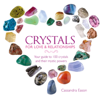 Crystals for Love  Relationships: Your Guide to 100 Crystals and Their Mystic Powers 1780974523 Book Cover