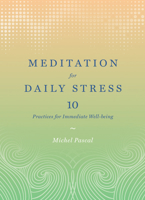 Meditation for Daily Stress: 10 Practices for Immediate Well-being 1419724053 Book Cover