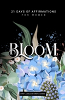 Bloom: 21 Days of Affirmations for Women B09T833C4C Book Cover