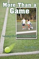 More Than a Game: Learning Life Skills from Tennis Skills 1449020097 Book Cover