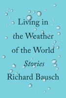 Living in the Weather of the World: Stories 0451494822 Book Cover