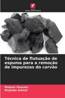Técnica de flutuação de espuma para a remoção de impurezas do carvão (Portuguese Edition) 620683672X Book Cover