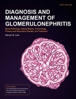 Diagnosis and Management of Glomerulonephritis: Renal Pathology, Kidney Biopsy, Immunology, Primary and Secondary Disease, and Treatment B0HMK4LJTW Book Cover