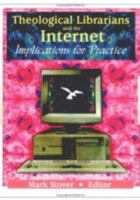 Theological Librarians and the Internet: Implication for Practice 0789013428 Book Cover