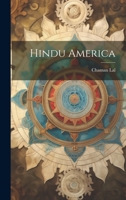 Hindu America, revealing the story of the romance of the Surya Vanshi Hindus and depicting the imprints of Hindu culture on the two Americas. 3d ed. (LC History-America-E) 1014182751 Book Cover