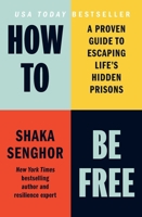 How To Be Free: A Proven Guide to Escaping Life's Hidden Prisons B0DXD5KKBF Book Cover