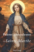 Prières miraculeuses à Sainte Marthe (French Edition) B0CT8GH8HM Book Cover