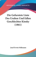 Die Gefurstete Linie Des Uralten Und Edlen Geschlechtes Kinsky (1861) 1161093613 Book Cover
