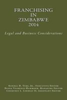 Franchising in Zimbabwe 2014: Legal and Business Considerations 0615994652 Book Cover