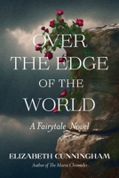 Over the Edge of the World 1944190198 Book Cover