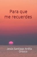 Para que me recuerdes (Spanish Edition) B0892B9TP9 Book Cover