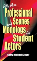 Fifty More Professional Scenes and Monologs for Student Actors: A Collection of Short One-And Two-Person Scenes 156608234X Book Cover