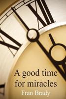 A Good Time for Miracles 1908895454 Book Cover