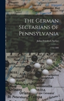 The German Sectarians of Pennsylvania: 1742-1800 1016714394 Book Cover