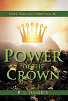 Power of the Crown: Space Darlings Series Vol. III 1507849826 Book Cover