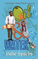 Oil & Water: a brother's best friend romance B0DRX5LYDS Book Cover
