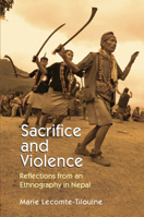 Sacrifice and Violence: Reflections from an Ethnography in Nepal 1009537490 Book Cover