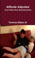 Attitude Adjusted and 3 Other Short Spanking Stories 1300713518 Book Cover