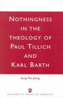 Nothingness in the Theology of Paul Tillich and Karl Barth 0761825002 Book Cover