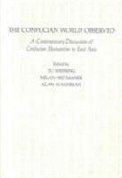 The Confucian World Observed: A Contemporary Discussion of Confucian Humanism in East Asia