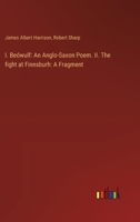 I. Beówulf: An Anglo-Saxon Poem. II. The fight at Finnsburh: A Fragment 3385311543 Book Cover