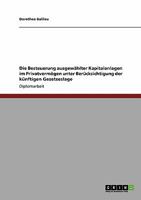 Die Besteuerung ausgewählter Kapitalanlagen im Privatvermögen unter Berücksichtigung der künftigen Gesetzeslage 3640212002 Book Cover