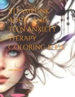 Steampunk Adult and Teen Anxiety Therapy Coloring Book: mini version B0C2RPJ5JS Book Cover