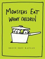 Monsters Eat Whiny Children 1416986898 Book Cover