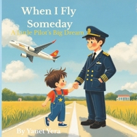 When I Fly Someday: A Little Pilot’s Big Dream B0FG85CJS7 Book Cover