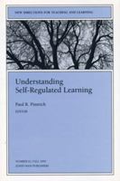 Understanding Self-Regulated Learning: New Directions for Teaching and Learning (J-B TL Single Issue Teaching and Learning) 0787999784 Book Cover
