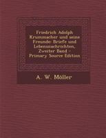 Friedrich Adolph Krummacher und seine Freunde: Briefe und Lebensnachrichten, Zweiter Band 1017052921 Book Cover