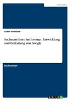 Suchmaschinen im Internet. Entwicklung und Bedeutung von Google 3668156492 Book Cover