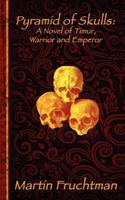 Pyramid of Skulls: A Novel of Timur, Warrior and Emperor 9085988608 Book Cover