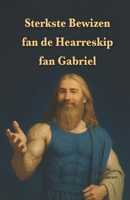Sterkste Bewizen fan de Hearreskip fan Gabriel: De lieder fan de Gabrieliaanske leauwensrjochting kiest foar Jo 21 fersen út de Qur'an út tûzenen ... fryske boeken Samling) (Frisian Edition) B0F6MMH762 Book Cover