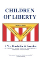 Children of Liberty: Revolution, Secession and a New Nation 1664176233 Book Cover