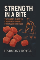 Strength in a Bite: The Smart Guide to Creatine Gummies for Modern Fitness (Health Matters) B0FCD7N54Q Book Cover