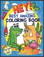 HEY! Best Amazing Kids Coloring Book!. B08S2PSQCD Book Cover