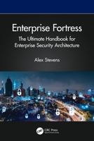 Enterprise Fortress: The Ultimate Handbook for Enterprise Security Architecture 1032956453 Book Cover
