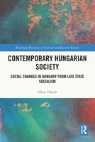 Contemporary Hungarian Society: Social Changes in Hungary from Late State Socialism 1032351659 Book Cover