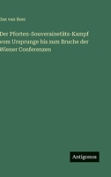 Der Pforten-Souverainetäts-Kampf vom Ursprunge bis zum Bruche der Wiener Conferenzen (German Edition) 3563678529 Book Cover