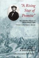 A Rising Star of Promise: The Wartime Diary and Letters of David Jackson Logan, 17th South Carolina Volunteers 1882810295 Book Cover