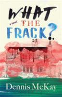 What the Frack? 0992988039 Book Cover