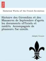 Histoire Des Girondins Et Des Massacres De Septembre D'après Les Documents Officiels Et Inédits...... 1241761329 Book Cover