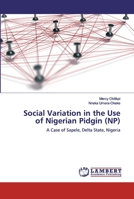 Social Variation in the Use of Nigerian Pidgin (NP) 3330345586 Book Cover