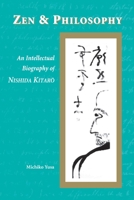 Zen & Philosophy: An Intellectual Biography Of Nishida Kitar 0824824598 Book Cover